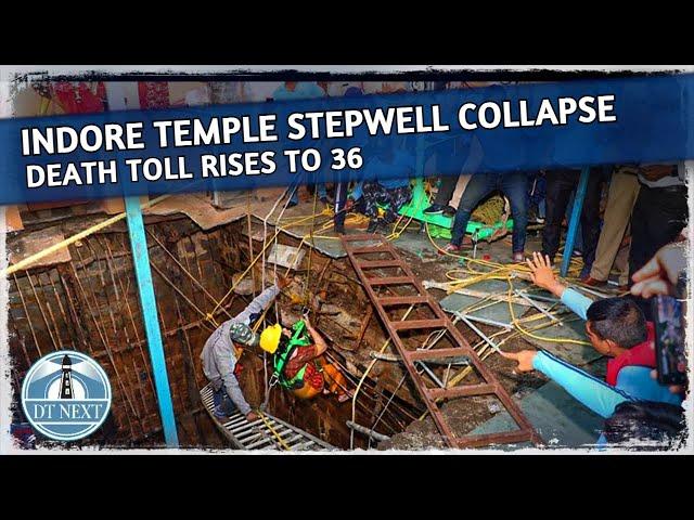 Indore temple stepwell collapse: Death toll rises to 36 | DT Next