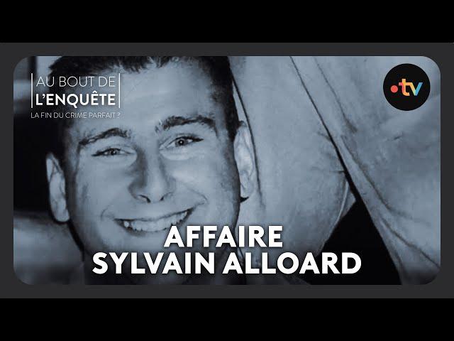 Intégrale L'Affaire Sylvain Alloard - Au bout de l'enquête