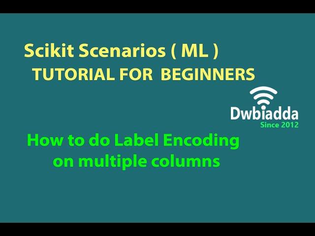 How to do Label Encoding on multiple columns | Scikit scenarios videos