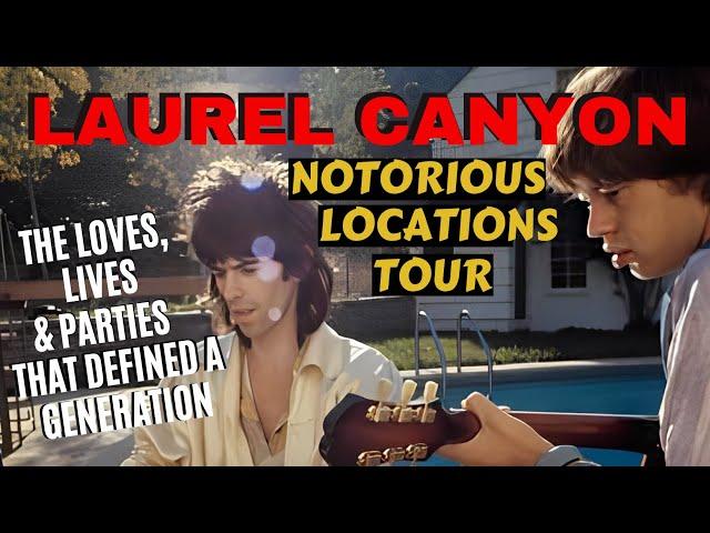 Laurel Canyon Notorious Locations Tour. The Loves, Lives, Homes & Parties That Defined a Generation.