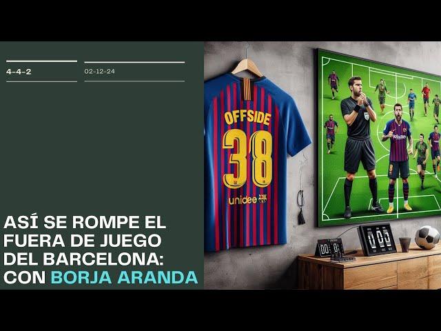 Así se rompe el fuera de juego del FC Barcelona: con Borja Aranda