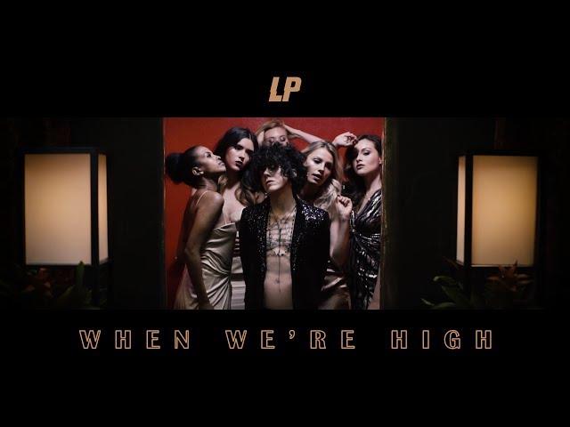 LP - When We're High (Official Music Video)