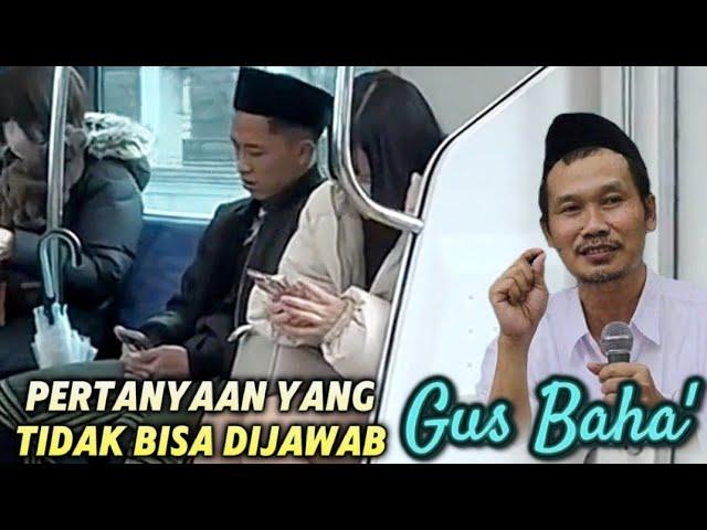 ▶️ Pertanyaan yang tidak bisa dijawab Gus Baha'