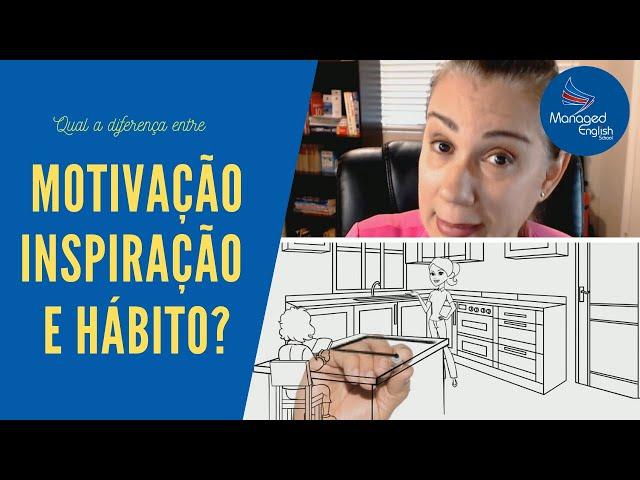 Motivação - Inspiração - Hábito | Qual a diferença?