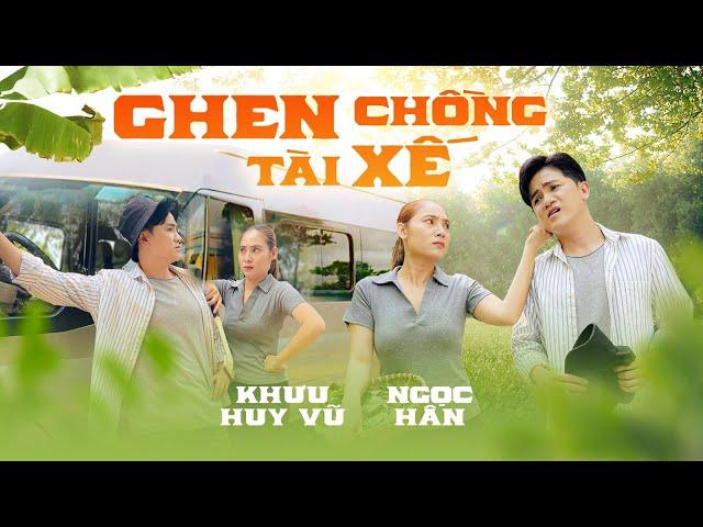 Ghen Chồng Tài Xế | Khưu Huy Vũ ft, Ngọc Hân | Sáng tác hài hưỚC 2023 của Cao Nhật Minh