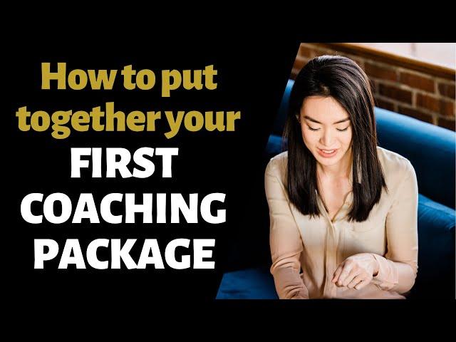 How To Design Your First Coaching Package | A Key Step When Building A Consulting Business