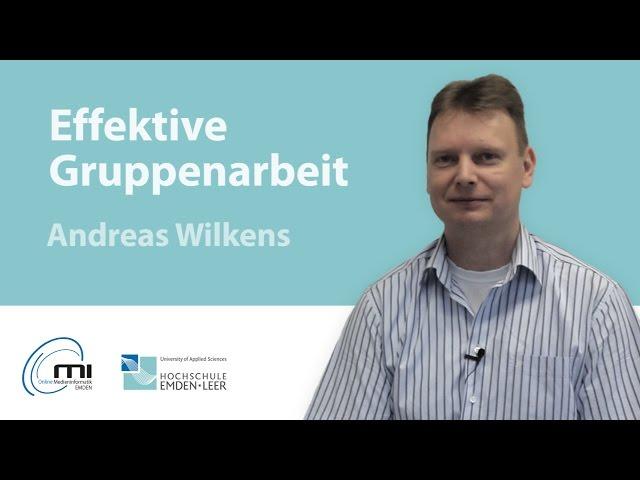 Andreas Wilkens: Effiziente Gruppenarbeit (Online-Studiengang Medieninformatik, Emden)
