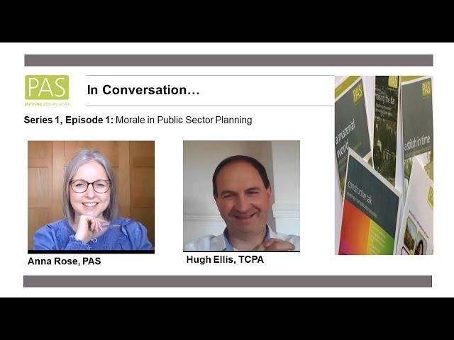 PAS In Conversation...(S1 Ep1) Anna Rose (PAS) / Hugh Ellis (TCPA): Morale in Public Sector Planning