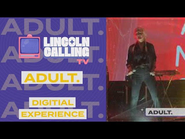 ADULT. // Digital Experience Mainstage