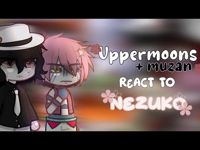 Uppermoons + Muzan react to Nezuko || Gcrv || Part 1/2 || [WIP]