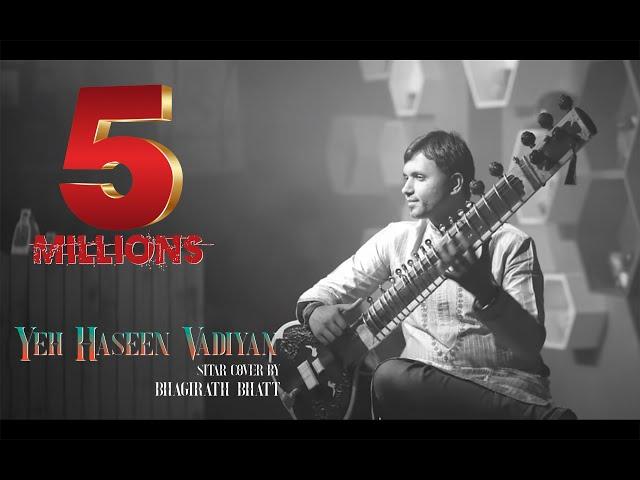 Yeh Haseen Vadiyan | Sitar cover | Bhagirath Bhatt (Instrumental) | Ankit Dhupper