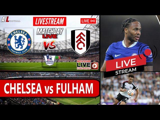 CHELSEA vs FULHAM Live Stream HD Football EPL PREMIER LEAGUE + LiveScores CHEFUL