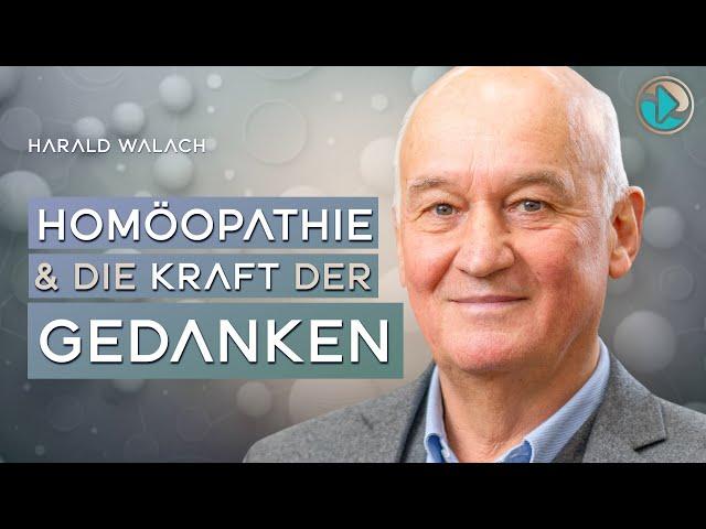 Homöopathie & die Kraft der Gedanken – Harald Walach