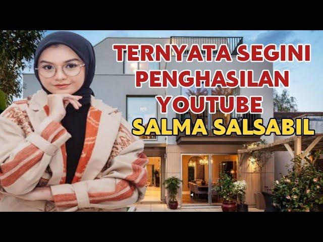 MAKIN KAYA || SEGINI GAJI SALMA SALSABIL DARI YOUTUBE