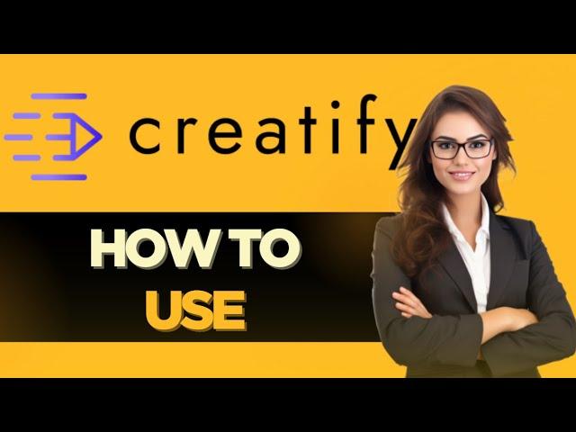 HOW TO USE CREATIFY AI - FULL GUIDE (2025)