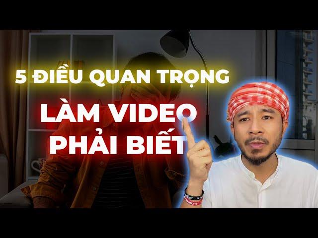 5 Điều quan trọng khi làm video phải biết || Hưng Huỳnh