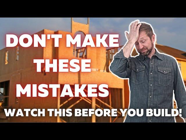 5 MISTAKES That Can Ruin Your Custom Home Build