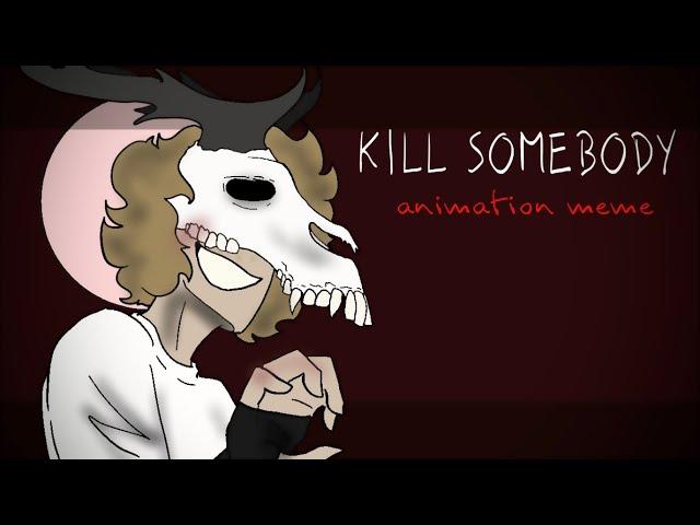 K1LL SOMEBODY / animation meme / ft. myself lol