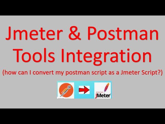 Jmeter & Postman tools Integration | Jmeter | Performance testing | Postman Integration