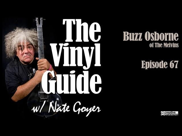 Ep067 - Buzz Osborne of The Melvins - Longform Interview - The Vinyl Guide