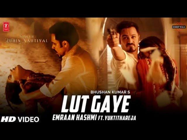 Lut Gaye (Official Video) Emraan Hashmi Ft. Jubin Nautiyal | Yukti Thareja | Tanishk