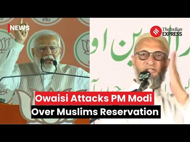 Asaduddin Owaisi Condemns PM Modi's Comments On Muslim Reservations | Election 2024