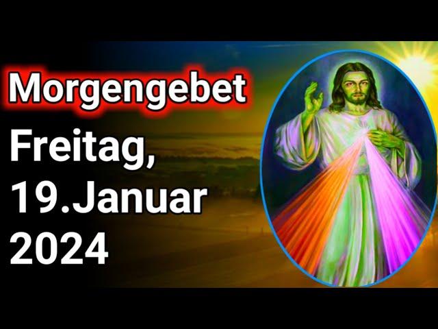 Morgengebet.Freitag,19. Januar 2024.morgengebet katholisch.morgengebet christlich.morgengebet jesus.