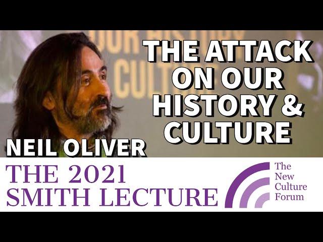 Neil Oliver: "The Attack on Our History & Culture". The New Culture Forum's 2021 Smith Lecture