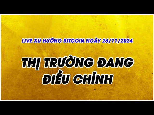 PHÂN TÍCH VÀ NHẬN ĐỊNH XU HƯỚNG BITCOIN NGÀY 26/11/2024