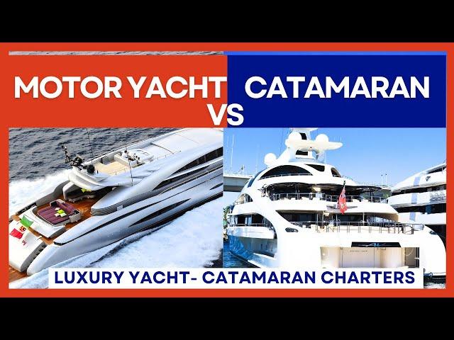 MOTOR YACHT vs CATAMARAN.  Experts explain the Advantages of each Luxury Yacht Charter.