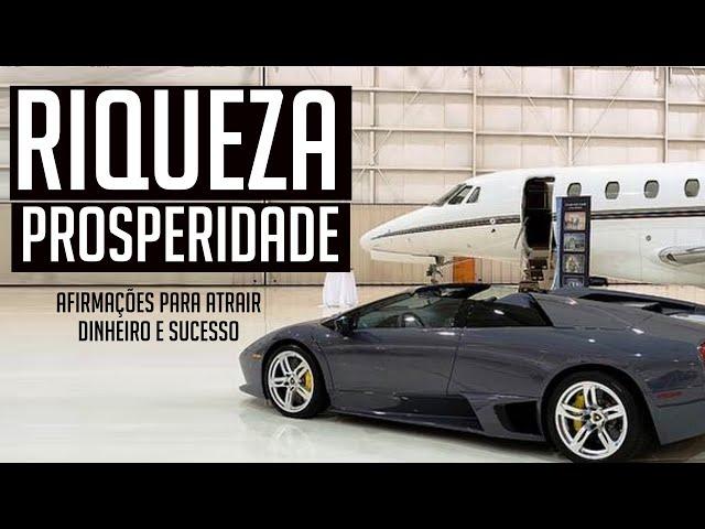 RIQUEZA E PROSPERIDADE TENHA ABUNDÂNCIA FINANCEIRA AFIRMAÇÕES PARA ATRAIR DINHEIRO E SUCESSO