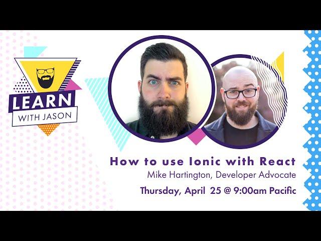 How to use Ionic with React (with Mike Hartington) — Learn With Jason