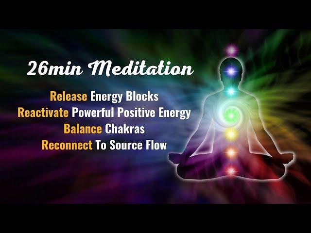 Meditation: Release Energy Blocks, Reactivate Powerful Positive Energy, Balance Chakras, Reconnect