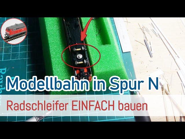 N Modellbahn - Radschleifer einfach bauen