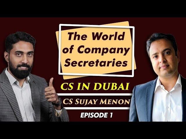 CS Career : The World of Company Secretaries : CS in Dubai CS Sujay Menon - Episode 01