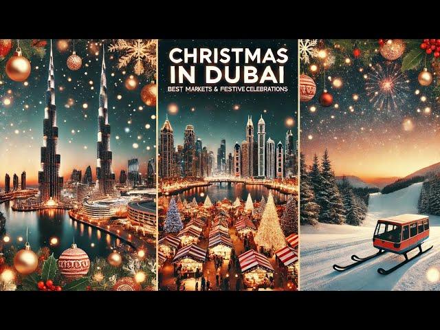 Christmas in Dubai: Best Markets & Festive Celebrations You Can’t Miss!