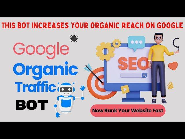 Google Organic Traffic Bot | Now Rank Your Website Faster in Google