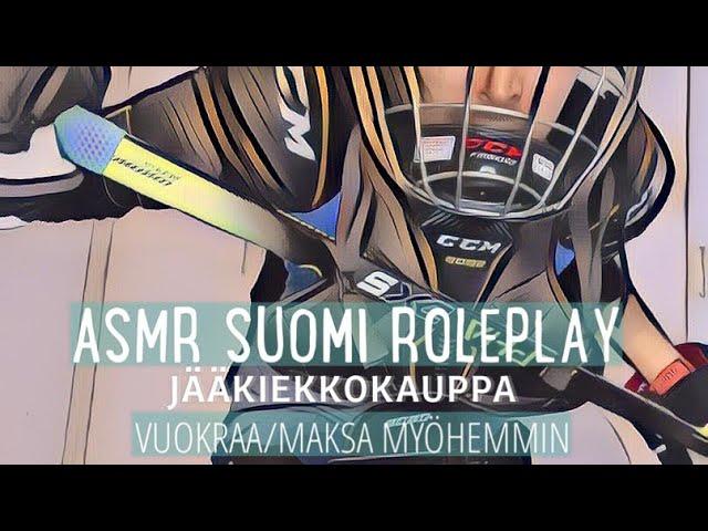 ASMR SUOMI ROLEPLAY⭐️JÄÄKIEKKOKAUPPA/VUOKRAA-MAKSA MYÖHEMMIN⭐️