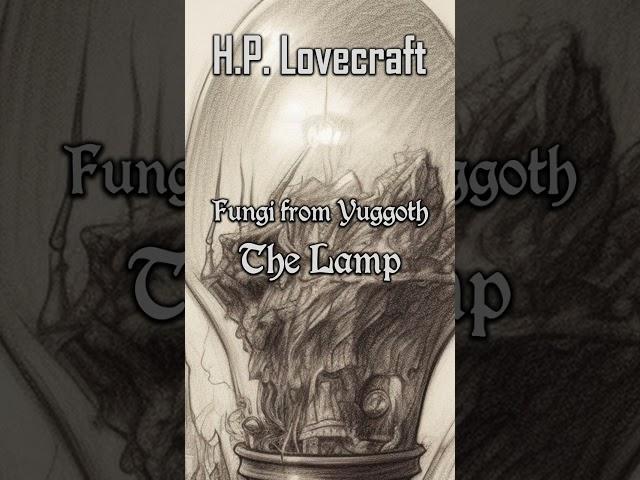 Fungi from Yuggoth #6 The Lamp, by H.P. Lovecraft | Cthulhu Mythos
