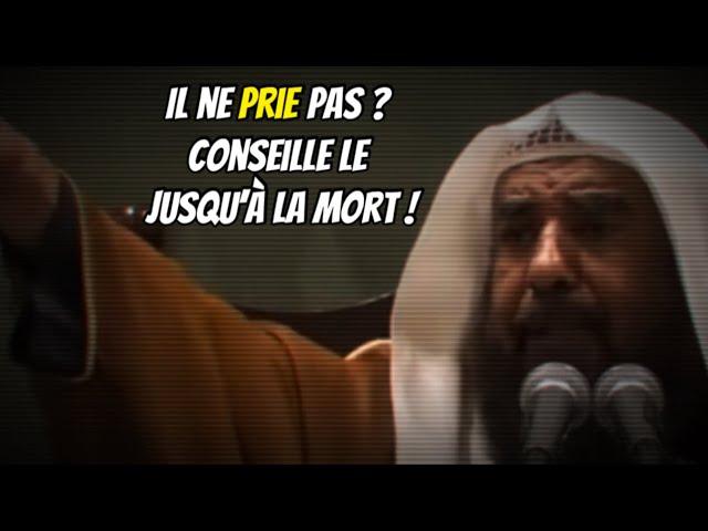  Il ne prie pas ? Conseille le jusqu’à la mort ! Cheikh Souleymane Ar-Rouheyli