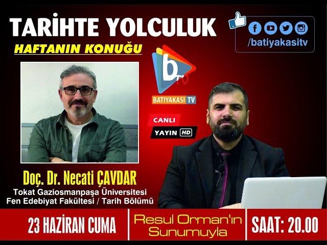 Resul ORMAN İle Tarihte Yolculuk Programında Bu Haftaki Konuk Doç.Dr. Necati ÇAVDAR