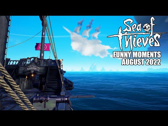 Sea of Thieves - Funny Moments | August 2022