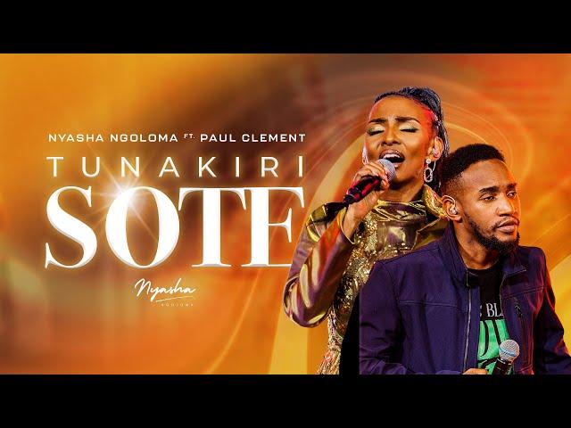 Tunakiri Sote - Nyasha Ngoloma Feat. Paul Clement