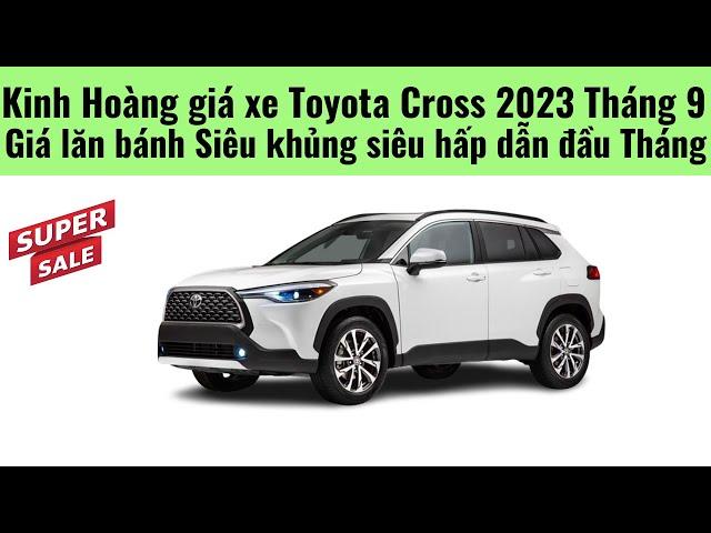 Siêu khuyến mại Toyota Cross 2023 Đầu Tháng 9|Giá lăn bánh Cực khủng hấp dẫn|Toyota Pháp Vân Hà Nội