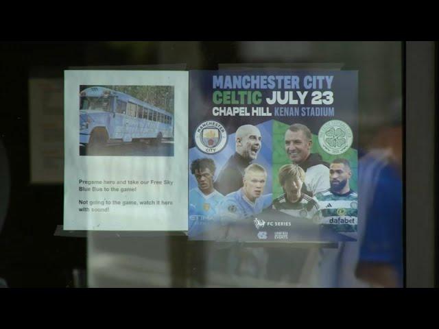 Soccer fans and business owners brace for Manchester City, Celtic exhibition in Chapel Hill