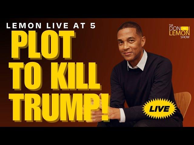 Lemon LIVE at 5 | PLOT TO KILL TRUMP! - July 14th, 2024