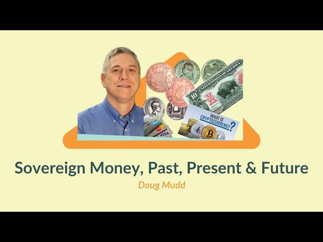 Sovereign Money, Past Present & Future