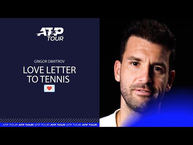 Grigor Dimitrov Shares His Love Letter To Tennis 