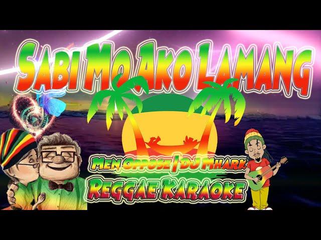 Sabi Mo Ako Lamang - Men Oppose | DJ Mhark Reggae (karaoke version)