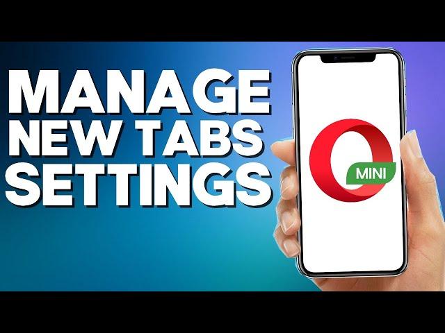 How to Manage New Tabs Settings on Opera Mini